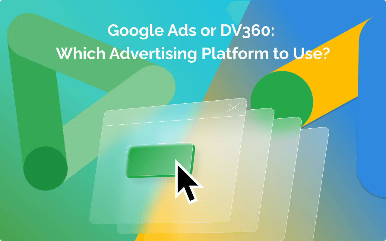 DV360 vs Google Ads: Platform Comparison 2025